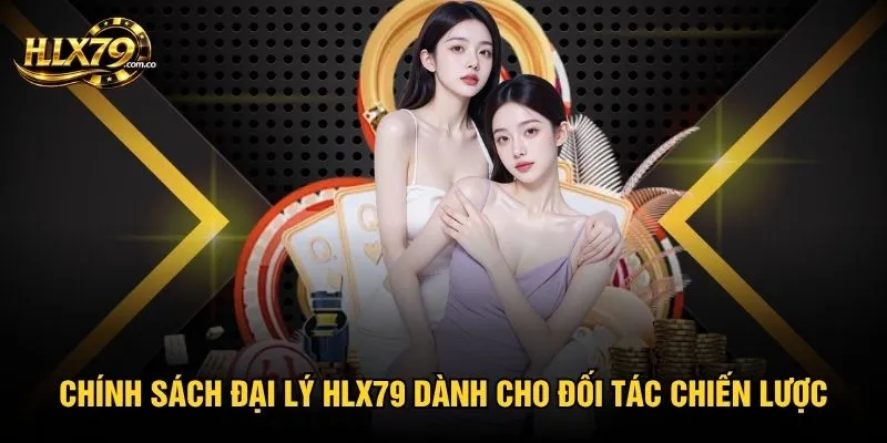 Đại Lý HLX79 - Tham Gia Và Nhận Ngay Chiết Khấu 55% Đại Lý HLX79 - Tham Gia Và Nhận Ngay Chiết Khấu 55%